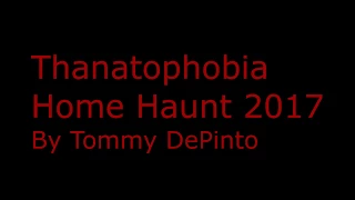 Thanatophobia Home Haunt 2017