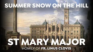 Summer snow on the hill - St. Mary Major ~ Fr. Linus Clovis