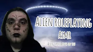 evil alien experiments on you: roleplaying ASMR