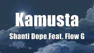 Shanti Dope - Kamusta Feat. Flow G (Lyrics)