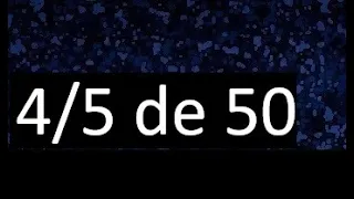 4/5 de 50 , fraccion de un numero , parte de un numero