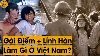 Ý Đồ Dơ Bẩn Của Hàn Quốc Khi Đưa 1 Triệu "Gái Ngành" Và 400.000 Lính Đánh Thuê Vào VN Là Gì?