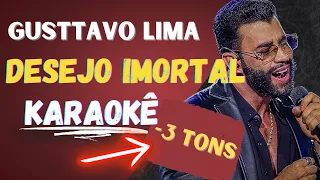 Gusttavo Lima - Desejo Imortal KARAOKÊ Tom Baixo (-3 Tons)
