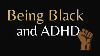 Being Black and ADHD