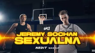 OKI - JEREMY SOCHAN x SEXUALNA (NEDIT MASHUP)