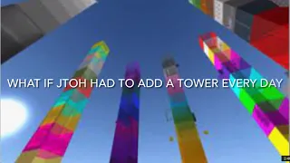 What if jtoh had to add a tower every day? (JToH theory)