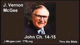 43 John 14-15 - J Vernon Mcgee - Thru the Bible