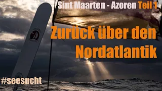 Sint Maarten - Azoren, zurück über den Nordatlantik auf 9m Boot -Teil 1.