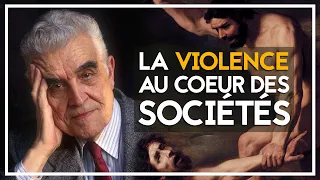 René Girard | La Violence au Cœur des Sociétés (2002)