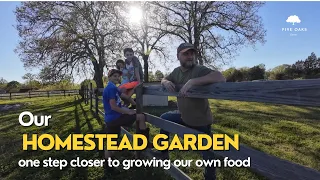 Growing our Homestead Garden | One Step Closer to Growing Our Own Food | April Garden
