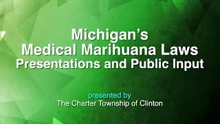 Michigan Medical Marihuana Laws Presentations and Public Input