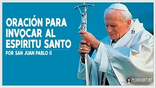 Oración de SAN JUAN PABLO II para invocar al ESPÍRITU SANTO !!! 🕊