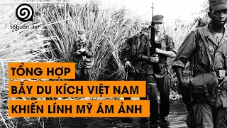 TẬP 43 - TỔNG HỢP BẪY DU KÍCH VIỆT NAM KHIẾN LÍNH MỸ PHẢI ÁM ẢNH | ĐÀM ĐẠO LỊCH SỬ