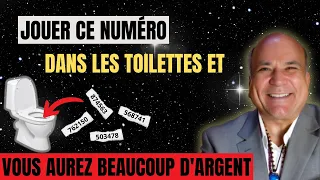 Jetez ce NUMÉRO dans les toilettes et vous aurez beaucoup D'ARGENT !