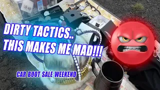 Car Boot Sale Weekend - Dirty tactics makes me mad!!!!!!! 😡😡😡
