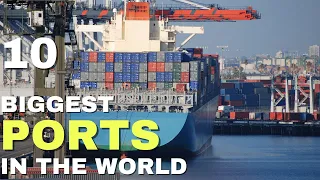 Top 10 Biggest Ports In The World | Top10 | Amazing10