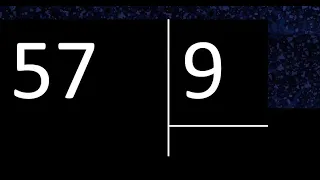 Dividir 57 entre 9 , division inexacta con resultado decimal  . Como se dividen 2 numeros