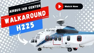 Airbus/Air Center Helicopters H225 WALKAROUND