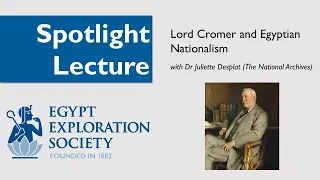 Spotlight Lecture: Lord Cromer and Egyptian Nationalism