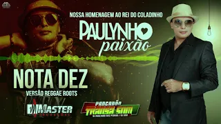 PAULYNHO PAIXÃO-NOTA 10 REGGAE ESPECIAL (nossa homenagem ao Rei do coladinho) MASTER PRODUÇÕES 2020