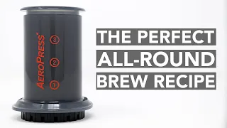 THE AEROPRESS - The Perfect All-Round Brew Recipe