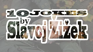 10 Jokes by Slavoj Žižek (dirty, sexist, racist, and so on and so on)