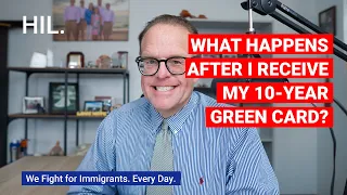 What Happens After I Receive My Ten Year Green Card?