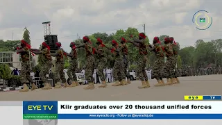 Kiir graduates over 20 thousand unified forces