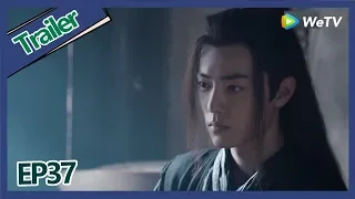 【ENG SUB 】《The Untamed》trailer EP37Part1——Starring: Xiao Zhan, Wang Yi Bo, Zoey Meng