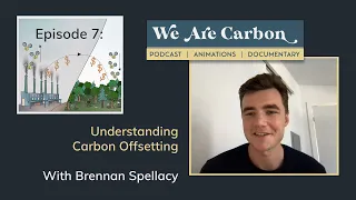 Understanding Carbon Offsetting in the Voluntary Carbon Market - With Brennan Spellacy of 'Patch'