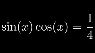 Solve the Trigonometric Equation sin(x)cos(x) = 1/4 by using Identities