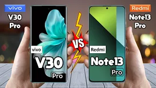 vivo V30 Pro Vs Redmi Note 13 Pro - Full Comparison 🔥 Which one is best for you?