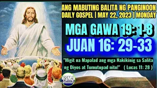 ANG MABUTING BALITA NG PANGINOON | MAY 22, 2023 | ANG SALITA NG DIYOS | DAILY GOSPEL READING | FSMJ