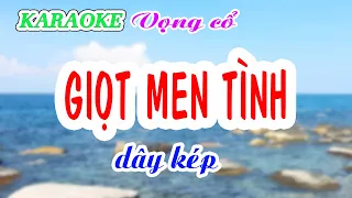 KARAOKE   GIỌT MEN TÌNH _ Dây kép