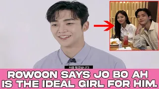 Rowoon says Jo Bo Ah is the ideal girl for him.