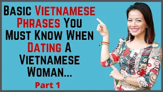 ❤️ Basic Vietnamese Phrases You Must Know When Dating A Vietnamese Woman... Part 1