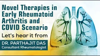 Novel Therapies in Early Rheumatoid Arthritis | COVID Scenario | Dr. Parthajit Das