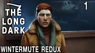 The Long Dark Redux - Ep 1: Story Mode Time! [Wintermute Redux | Episode 1]