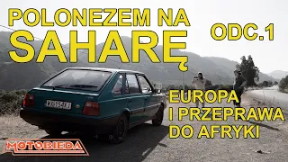 Polonezem na Saharę odc. 1: Europa i przeprawa do Afryki - MotoBieda