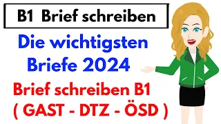 Deutsch lernen | Prüfung B1 Brief schreiben 2024 - Die wichtigsten Briefe ( GAST - DTZ - ÖSD )