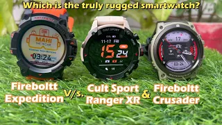 Fireboltt Expedition vs Cult Sport Ranger XR and Fireboltt Crusader. Which is the best rugged watch?