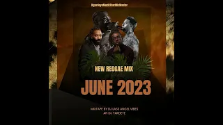 NEW REGGAE MIX JUNE 2023(FULL MIX) BY DJ LASS ANGEL VIBES &DJ YARDEYE FT JAH CURE,PATTEX,GINJAH&MORE