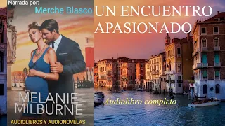 Audiolibro UN ENCUENTRO APASIONADO- Novela de amor narrada por Merche Blasco- Audiolibro romántico