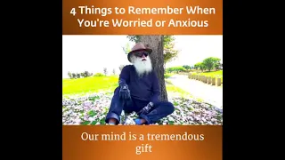Worried or Anxious? Remember these 4 things
