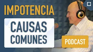 Las causas o razones más frecuentes de la disfunción eréctil o impotencia sexual.[PODCAST]