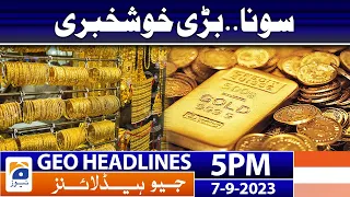 Geo News Headlines 5 PM - 𝐆𝐎𝐋𝐃 𝐩𝐫𝐢𝐜𝐞𝐬 | 7 Sep 2023