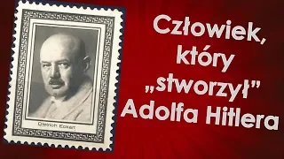 Człowiek, który "stworzył" Adolfa Hitlera