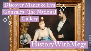 THE NATIONAL GALLERY LONDON - Discover Manet & Eva Gonzalès Exhibition - Art History Trip!