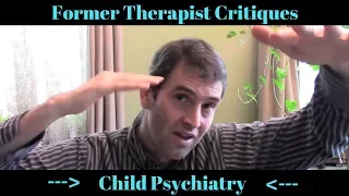 Former Therapist Critiques Child Psychiatry