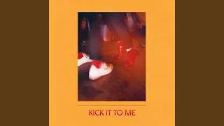Kick It to Me